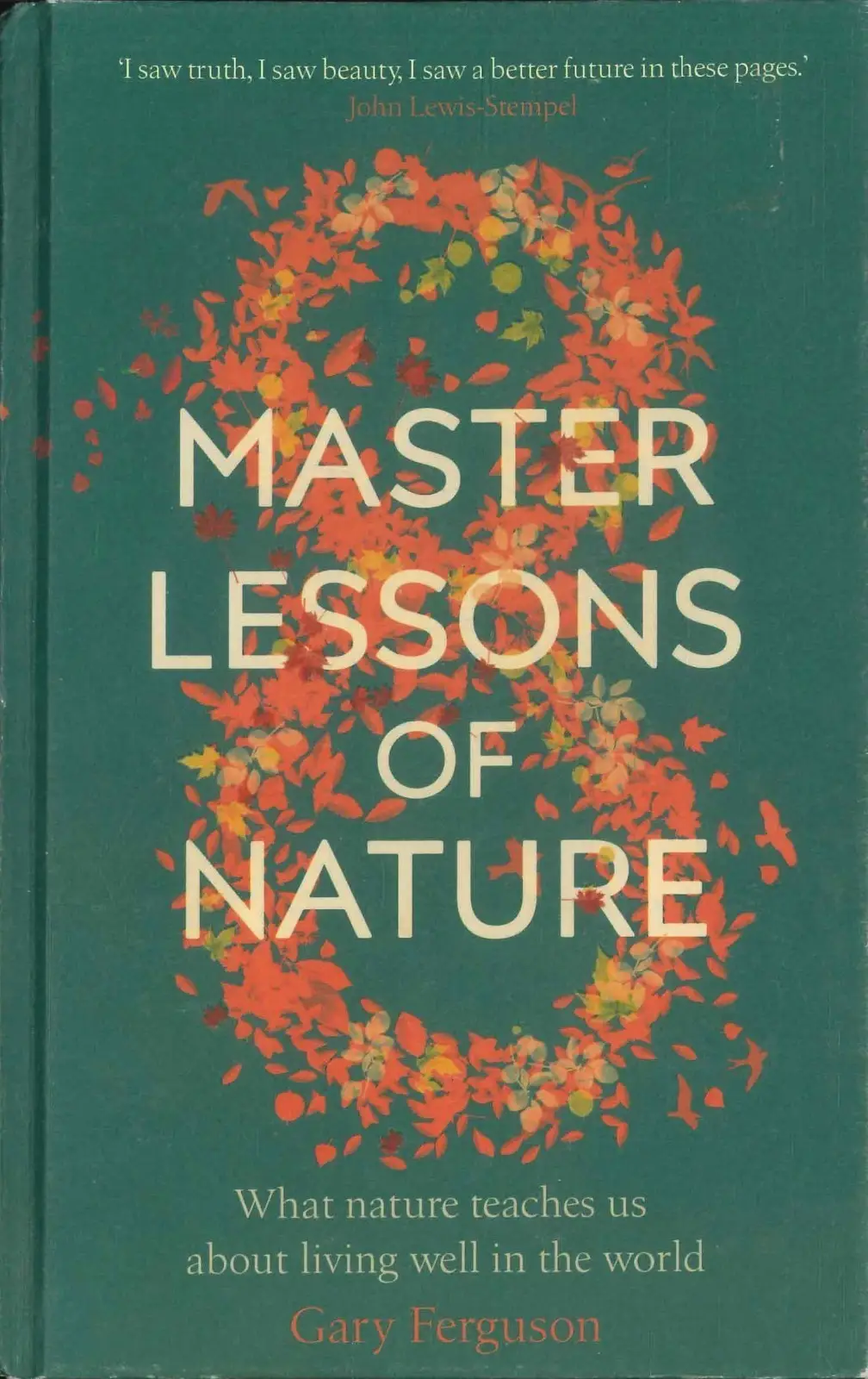 8 Master Lessons of Nature, What it Teaches Us, by Gary Ferguson, Hardback Book