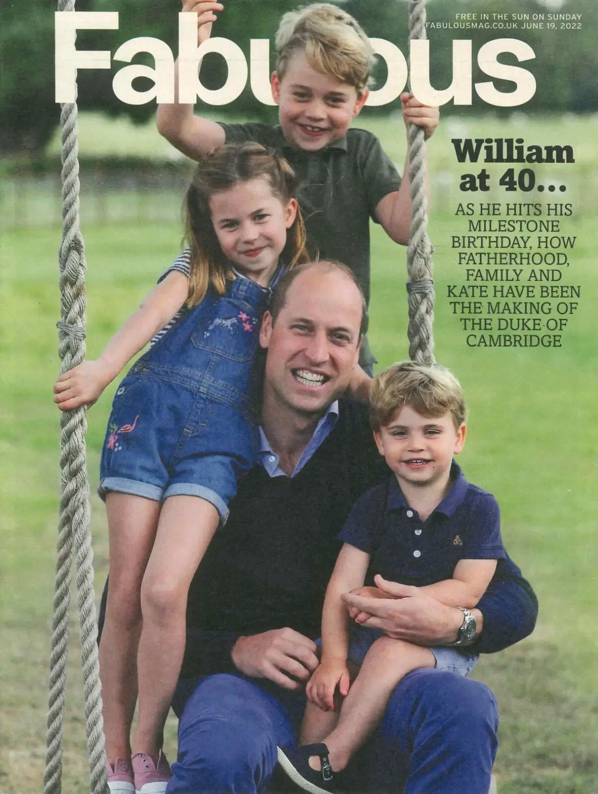 Fabulous Magazine Prince William at 40, Princess Kate, Charlotte, George 19.6.22