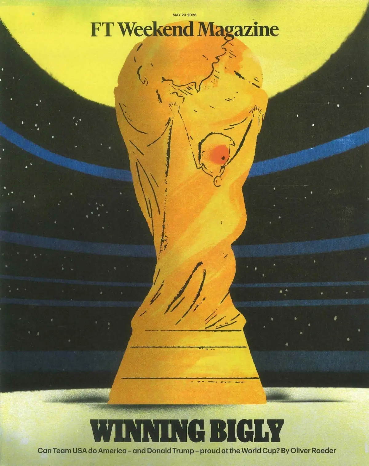FT Weekend Magazine: US Prepares for Football World Cup, Donald Trump, 23.5.26